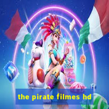 the pirate filmes hd